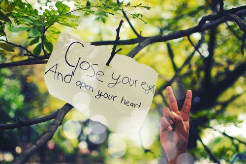 Close your eyes and open your heart...