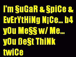 I'm Sugar & Spice Everything Nice