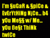 I'm Sugar & Spice Everything Nice