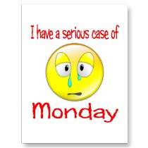 I have a serious case of Monday