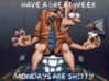 Have a great Week Mondays are shitty