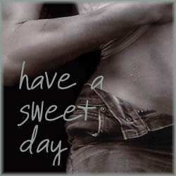 Have a sweet day