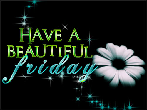 Have a Beautiful Friday