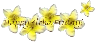 Happy Aloha Friday!