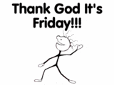 Thank God it's Friday!!!