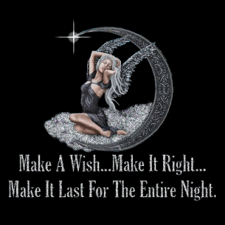 Make A Wish... Make It Right... Make It Last For Entire Night.