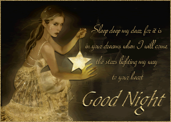 Sleep deep my dear for it is in your dreams when I will come, the stars lighting my way to your heart: Good Night