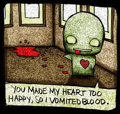 Emo: You made my heart too happy, so I vomited blood.