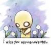 Emo: I wish you would love me.