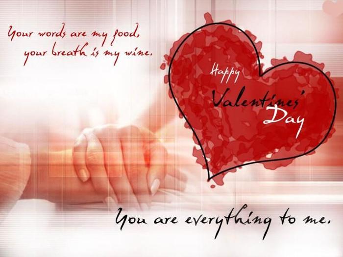Your words are my food, your breath is my wine. You are everything to me. Happy Valentine's Day!