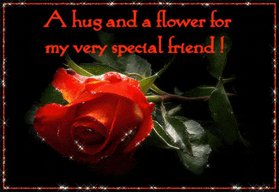 A hug and a flower for my very special friend!