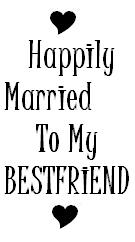 Happily Married To My Bestfriend