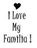 I Love My Familia!