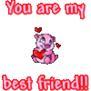 You are my best friend!!