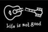 Life Is Not Good, Broken Guitar