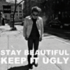 Stay Beautiful Keep it ugly