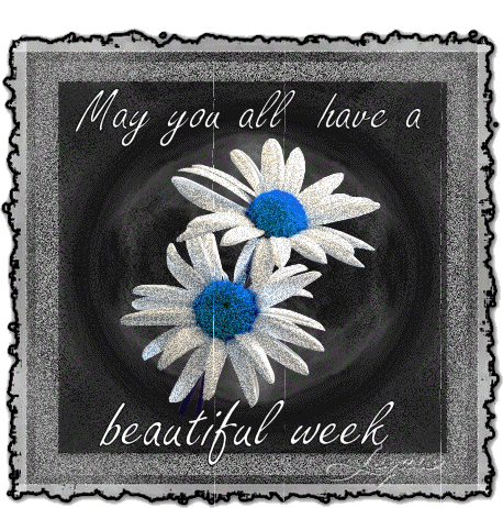 May you all have a beautiful week