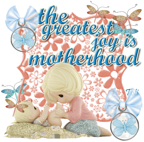 Yhe greatest joy is motherhood