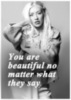 You are beautiful no matter what they say. Christina Aguilera
