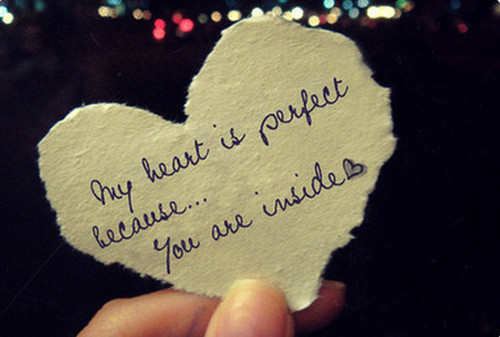 My heart is perfect because... You are inside