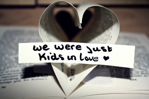 and we were just kids in love