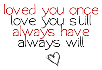 LOved you once Love you still Always have Always will