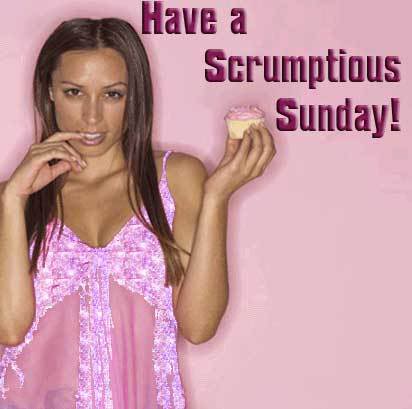 Have a Scrumptious Sunday!