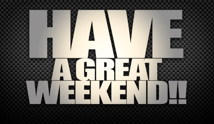 Have a Great Weekend!!