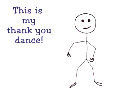 This is my thank you dance!