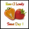 Have a Lovely Sweet Day!