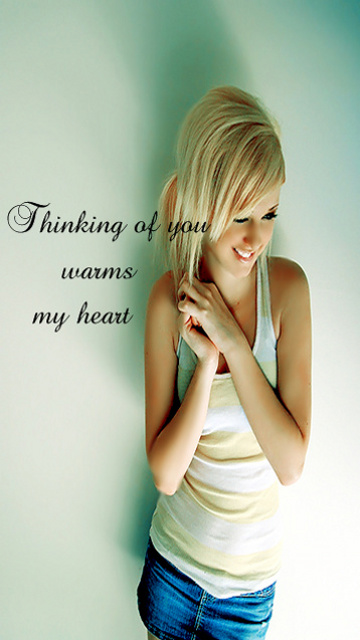 Thinking of you warms my heart
