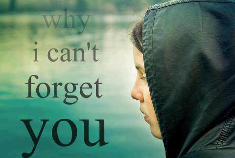 Why i can't forget you