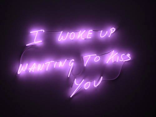 I woke up wanting to kiss you