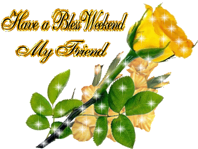 Have a Bless Weekend My Friend