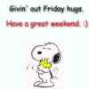 Givin' out Friday hugs. Have a Great Weekend :)