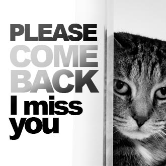 Please come back: I miss you