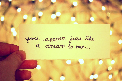 You appear just like a dream to me...