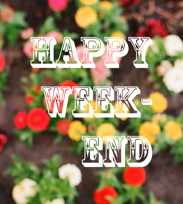 Happy Week-end