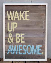 Wake up & be Awesome.