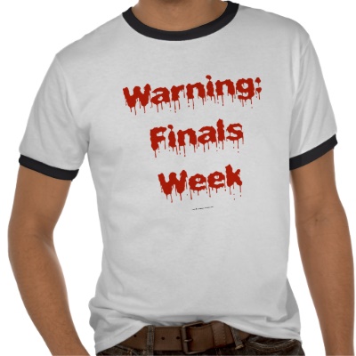 Warning: Finals Week