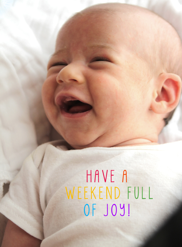 Have a Weekend full of Joy!