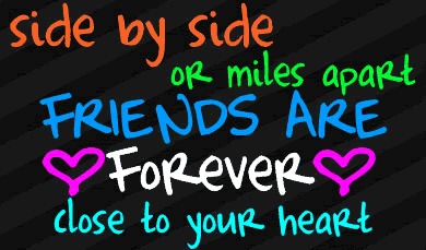 Side by side or miles apart Friends are Forever close to your heart