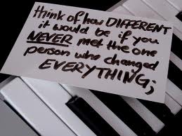 Think of how DIFFERENT it would be if you NEVER met the one person who changed EVERYTHING