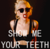 Lady Gaga: Show me your teeth