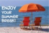 ENJOY your Summer break!