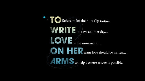 To...Write...Love...On Her...Arms