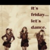 It's Friday... let's dance.