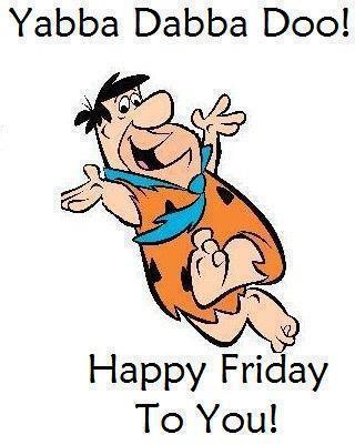 Happy Friday to You!