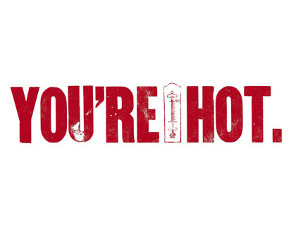 You're hot