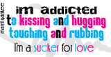 Addicted To Kissing And Hugging 